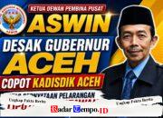 Ketua Dewan Pembina Pusat ASWIN Desak Gubernur Aceh Copot Kadisdik Aceh atas Pernyataan Pelarangan Liputan Wartawan