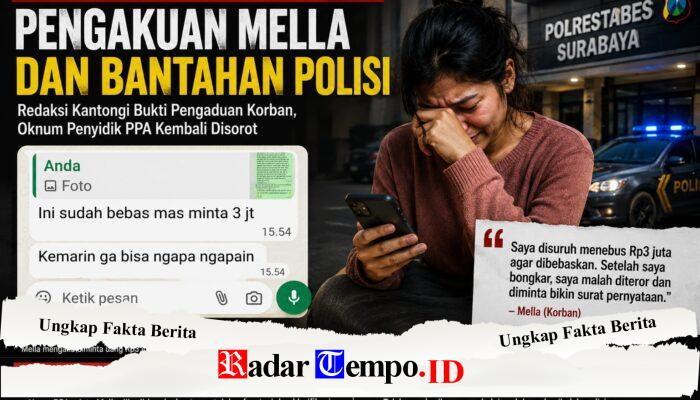 Pengakuan Mella dan Bantahan Polrestabes Surabaya Beradu, Redaksi Kantongi Bukti Pengaduan Korban, Oknum Penyidik PPA Jadi Sorotan