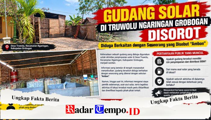 GUDANG PENYIMPANAN SOLAR DIDUGA MILIK AMBON DI TRUWOLU NGARINGAN GROBOGAN DISOROT, LEGALITAS DAN ASAL BBM DIPERTANYAKAN