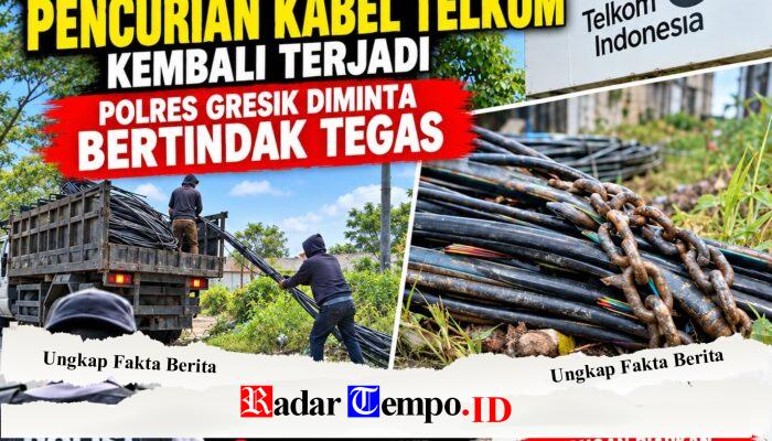 DUGAAN PENCURIAN KABEL TELKOM KEMBALI TERJADI, POLRES GRESIK DIMINTA BERTINDAK TEGAS