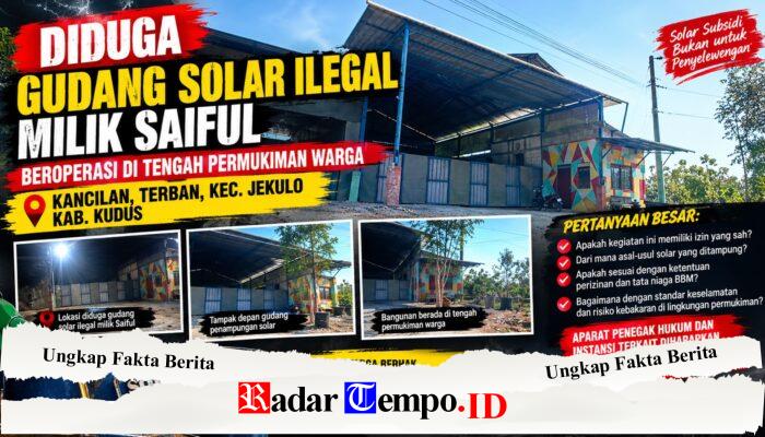 Diduga Gudang Penampungan Solar Ilegal Milik Saiful Beroperasi di Tengah Permukiman Warga Kancilan, Jekulo, Kudus